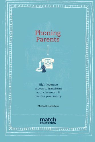 Phoning Parents: High-leverage moves to transform your classroom & restore your sanity von Match Education